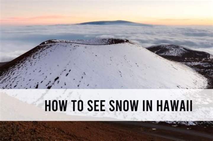 Does Hawaii get snow?