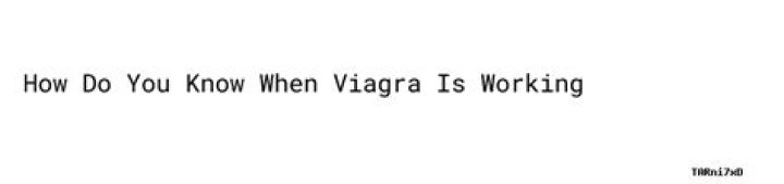 How do you know when Viagra is working?