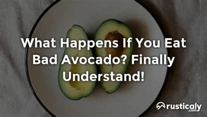 What happens if you eat bad avocado?