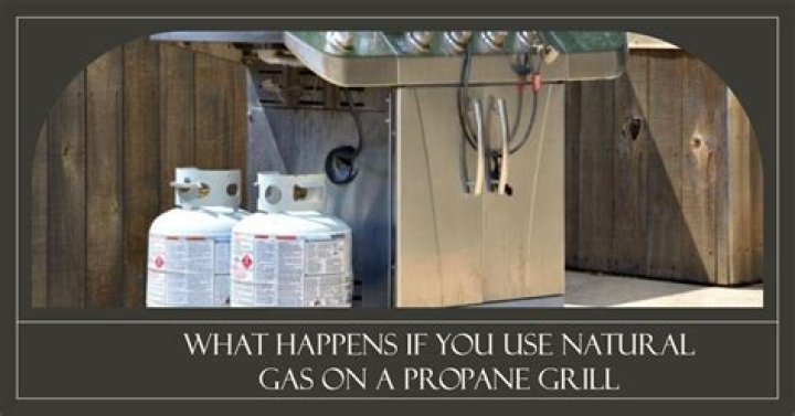 What happens if you use natural gas on a propane grill?