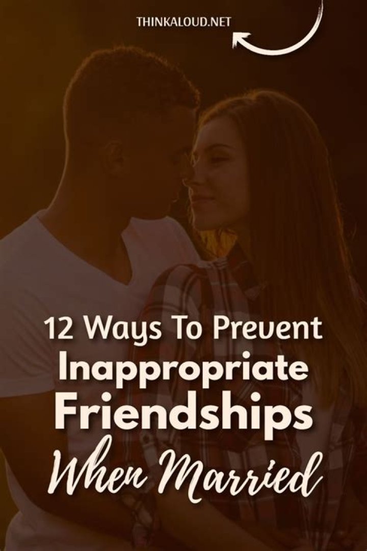 What is an inappropriate friendship?