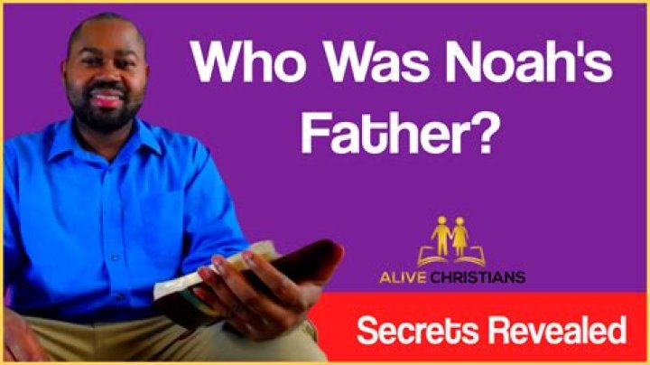 Who was Noah's father?